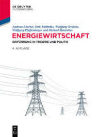 Energiewirtschaft : Einführung in Theorie und Politik (De Gruyter Studium) （4. Aufl. 2020. XVIII, 421 S. 97 b/w ill., 51 b/w tbl. 240 mm）