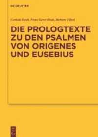 Die Prologtexte zu den Psalmen von Origenes und Eusebius (Texte und Untersuchungen zur Geschichte der altchristlichen Literatur 183)