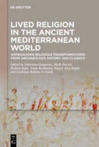 Lived Religion in the Ancient Mediterranean World : Approaching Religious Transformations from Archaeology, History and Classics （2020. VIII, 597 S. 15 b/w and 26 col. ill., 5 b/w tbl. 230 mm）
