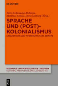 Sprache und (Post)Kolonialismus : Linguistische und interdisziplinäre Aspekte (Koloniale und Postkoloniale Linguistik / Colonial and Postcolonial Linguistics (KPL/CPL) 11) （2018. X, 291 S. 20 b/w ill. 230 mm）