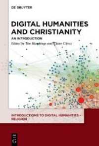Digital Humanities and Christianity : An Introduction (Introductions to Digital Humanities - Religion) （2021. VI, 343 S. 11 b/w and 14 col. ill., 8 b/w tbl. 230 mm）