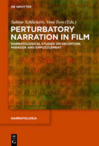 Perturbatory Narration in Film : Narratological Studies on Deception, Paradox and Empuzzlement (Narratologia 59) （2017. VI, 265 S. 67 col. ill., 10 b/w tbl. 230 mm）