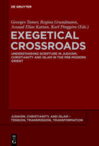 Exegetical Crossroads : Understanding Scripture in Judaism， Christianity and Islam in the Pre-Modern Orient (Judaism， Christianity， and Islam - Tension， Transmission， Transformation 8)