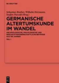 Germanische Altertumskunde im Wandel : Archäologische, philologische und geschichtswissenschaftliche Beiträge aus 150 Jahren (Ergänzungsbände zum Reallexikon der Germanischen Altertumskunde 100/1) （2021. VI, 397 S. 28 b/w ill., 1 b/w maps. 240 mm）