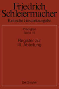 Friedrich Schleiermacher: Kritische Gesamtausgabe. Predigten. Abteilung III. Band 15 Register (Friedrich Schleiermacher: Kritische Gesamtausgabe. Predigten Abteilung III. Band 15) （2018. IX, 778 S. 240 mm）