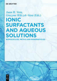 Ionic Surfactants and Aqueous Solutions : Biomolecules, Metals and Nanoparticles （2018. XVIII, 369 S. 117 b/w ill., 30 b/w tbl. 240 mm）
