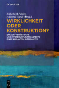 Wirklichkeit oder Konstruktion? : Sprachtheoretische und interdisziplinäre Aspekte einer brisanten Alternative （2018. VIII, 402 S. 8 b/w ill. 230 mm）