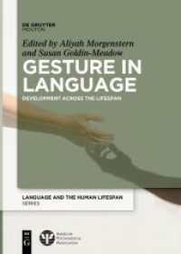 Gesture in Language : Development Across the Lifespan (Language and the Human Lifespan (LHLS)) （2021. VIII, 384 S. 55 b/w ill. 240 mm）