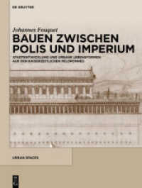 Bauen zwischen Polis und Imperium : Stadtentwicklung und urbane Lebensformen auf der kaiserzeitlichen Peloponnes (Urban Spaces 7) （2019. X, 424 S. 121 b/w ill. 280 mm）