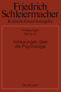 Friedrich Schleiermacher: Kritische Gesamtausgabe. Vorlesungen. Abteilung II. Band 13 Vorlesungen über die Psychologie (Friedrich Schleiermacher: Kritische Gesamtausgabe. Vorlesungen Abteilung II. Band 13) （2018. XCV, 1068 S. 240 mm）