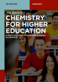 Chemistry for Higher Education : A Practical Guide to Design a Course in Chemistry (De Gruyter Textbook) （2018. XIII, 94 S. 30 b/w and 20 col. ill. 240 mm）