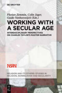 Working with A Secular Age : Interdisciplinary Perspectives on Charles Taylor's Master Narrative (Religion and Its Others 3) （2017. IX, 431 S. 3 b/w ill. 230 mm）