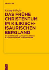Das frühe Christentum im kilikisch-isaurischen Bergland : Die Christen der Kalykadnos-Region in den ersten fünf Jahrhunderten (Texte und Untersuchungen zur Geschichte der altchristlichen Literatur 184)