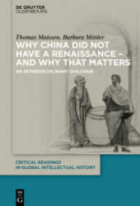 Why China did not have a Renaissance - and why that matters : An interdisciplinary Dialogue (Critical Readings in Global Intellectual History 1)