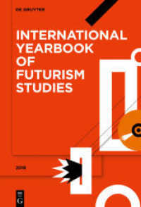 International Yearbook of Futurism Studies. Volume 8 2018 (International Yearbook of Futurism Studies Volume 8) （2018. XIX, 531 S. 48 b/w ill. 230 mm）