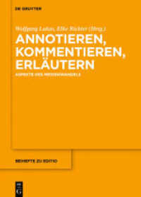 Annotieren， Kommentieren， Erläutern : Aspekte des Medienwandels (editio / Beihefte 47)