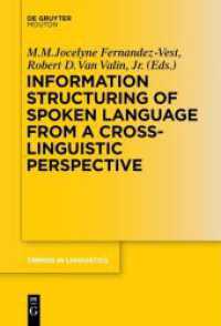 Information Structuring of Spoken Language from a Cross-linguistic Perspective (Trends in Linguistics. Studies and Monographs [TiLSM] 283) （2017. 340 S. 155 x 230 mm）