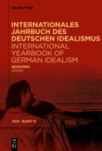 ドイツ観念論国際年鑑１５：欲望<br>Internationales Jahrbuch des Deutschen Idealismus / International Yearbook of German Idealism. 13/2015 Begehren / Desire (Internationales Jahrbuch des Deutschen Idealismus / International Yearbook of German Idealism 13/2015) （2018. XXII, 295 S. 230 mm）