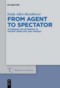 From Agent to Spectator : Witnessing the Aftermath in Ancient Greek Epic and Tragedy (Trends in Classics - Supplementary Volumes 30) （2017. 344 S. 155 x 230 mm）