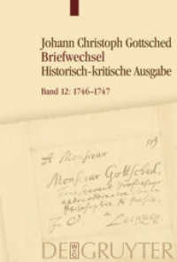 Johann Christoph Gottsched: Johann Christoph und Luise Adelgunde Victorie Gottsched Briefwechsel 1722-1766. Band 12 Oktober 1746 - Dezember 1747 (Johann Christoph Gottsched: Briefwechsel Band 12) （2018. LXVII, 670 S. 230 mm）