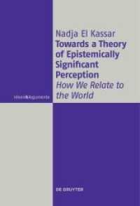 Towards a Theory of Epistemically Significant Perception : How We Relate to the World (Ideen & Argumente) （2017. 376 S. 155 x 230 mm）