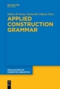 Applied Construction Grammar (Applications of Cognitive Linguistics [ACL] 32)