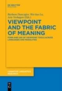 視点と意味の織物：言語とモダリティを越える視点ツールの形式と用法（認知言語学研究叢書）<br>Viewpoint and the Fabric of Meaning : Form and Use of Viewpoint Tools across Languages and Modalities (Cognitive Linguistics Research [CLR] 55) （2017. 300 S. 155 x 230 mm）