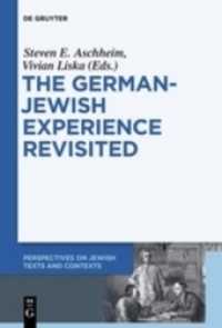 The German-Jewish Experience Revisited (Perspectives on Jewish Texts and Contexts 3) （2017. 288 S. 155 x 230 mm）