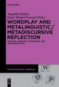 Wordplay and Metalinguistic / Metadiscursive Reflection : Authors, Contexts, Techniques, and Meta-Reflection (The Dynamics of Wordplay .1) （2017. 318 S. 155 x 230 mm）