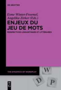 Enjeux du jeu de mots : Perspectives linguistiques et littéraires (The Dynamics of Wordplay .2) （2017. 318 S. 155 x 230 mm）