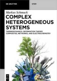 Complex Heterogeneous Systems : Thermodynamics, Information Theory, Composites, Networks, and Electrochemistry (De Gruyter STEM) （2024. XVIII, 284 S. 24 b/w and 61 col. ill., 3 b/w tbl. 240 mm）