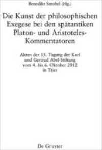 Die Kunst der philosophischen Exegese bei den spätantiken Platon- und Aristoteles-Kommentatoren (Philosophie der Antike 36) （2018. VIII, 337 S. 240 mm）