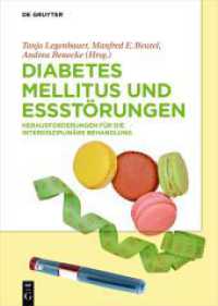 Diabetes Mellitus und Essstörungen : Herausforderungen für die interdisziplinäre Behandlung （2021. XVIII, 308 S. 3 b/w and 18 col. ill., 20 b/w tbl. 240 mm）