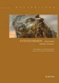 Steinformen : Materialität, Qualität, Imitation (Naturbilder / Images of Nature 8) （2018. XIX, 378 S. 140 b/w and 40 col. ill. 240 mm）