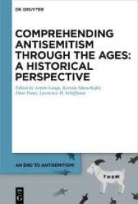 An End to Antisemitism!. Volume 3 Comprehending Antisemitism through the Ages: A Historical Perspective （2021. XI, 484 S. 5 col. ill. 230 mm）