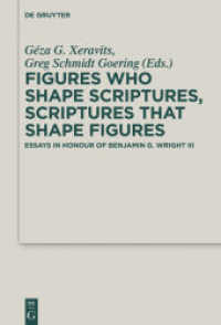 Figures who Shape Scriptures， Scriptures that Shape Figures : Essays in Honour of Benjamin G. Wright III (Deuterocanonical and Cognate Literature Studies 40)