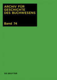 Archiv für Geschichte des Buchwesens. Band 74 2019 (Archiv für Geschichte des Buchwesens Band 74) （2019. VI, 322 S. 30 b/w ill., 0 b/w tbl. 280 mm）