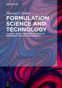 Tharwat F. Tadros: Formulation Science and Technology. Volume 1 Basic Theory of Interfacial Phenomena and Colloid Stability Vol.1 (Tharwat F. Tadros: Formulation Science and Technology Volume 1) （2018. XII, 418 S. 50 b/w and 100 col. ill., 100 b/w tbl. 240 mm）