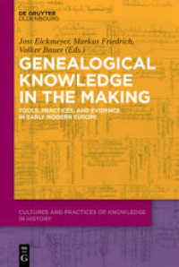 Genealogical Knowledge in the Making : Tools， Practices， and Evidence in Early Modern Europe (Cultures and Practices of Knowledge in History 1)