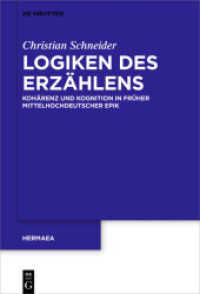 Logiken des Erzählens : Kohärenz und Kognition in früher mittelhochdeutscher Epik (Hermaea， Neue Folge 148)