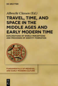 Travel， Time， and Space in the Middle Ages and Early Modern Time : Explorations of World Perceptions and Processes of Identity Formation (Fundamentals of Medieval and Early Modern Culture 22)