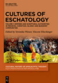 Cultures of Eschatology. Volume 1 Empires and Scriptural Authorities in Medieval Christian， Islamic and Buddhist Communities (Cultural History of Apocalyptic Thought / Kulturgeschichte der Apokalypse .3/1)