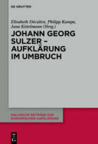 Johann Georg Sulzer - Aufklärung im Umbruch (Hallesche Beiträge zur Europäischen Aufklärung 60) （2018. VII, 290 S. 12 b/w ill. 230 mm）