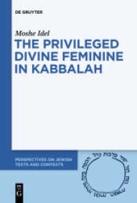 The Privileged Divine Feminine in Kabbalah : Examining Keter Malkhut (Perspectives on Jewish Texts and Contexts 10)