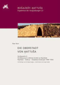 Die Oberstadt von Hattusa : Die Bauwerke III. Die Bebauung im südlichen Vorfeld von Büyükkale. Nisantepe - Südburg - Ostplateau (Grabungen 1988-1993) (Bogazköy-_attusa. Ergebnisse der Ausgrabungen 20) （2019. XIII, 305 S. 10 Beilagen, 2 Falttafeln. 335 mm）