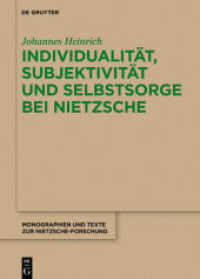 ニーチェにおける個、主体と自己への配慮：フーコーとともに言説分析する<br>Individualität, Subjektivität und Selbstsorge bei Nietzsche : Eine Analyse im Gespräch mit Foucault (Monographien und Texte zur Nietzsche-Forschung 69) （2018. X, 273 S. 240 mm）