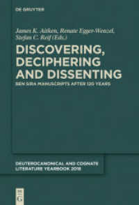 Discovering， Deciphering and Dissenting : Ben Sira Manuscripts after 120 years (Deuterocanonical and Cognate Literature Yearbook 2018)