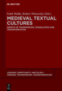 中世ヨーロッパ・イスラームのテクスト文化：伝達・翻訳・変容の担い手<br>Medieval Textual Cultures : Agents of Transmission, Translation and Transformation (Judaism, Christianity, and Islam - Tension, Transmission, Transformation 6) （2018. IX, 214 S. 230 mm）