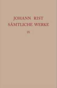 Johann Rist: Sämtliche Werke. Band 9 Dichtungen 1647-1648 (Ausgaben deutscher Literatur des 15. bis 18. Jahrhunderts 177)