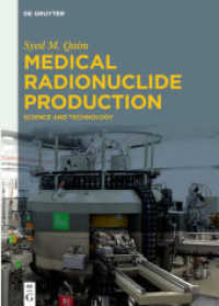 Medical Radionuclide Production : Science and Technology （2019. XII, 270 S. 34 b/w and 10 col. ill., 15 b/w tbl. 240 mm）